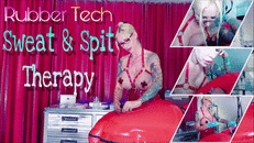 Rubber Tech Sweat & Spit Therpy!